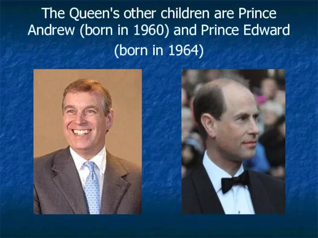 The Queen's other children are Prince Andrew (born in 1960) and Prince Edward (born in 1964)