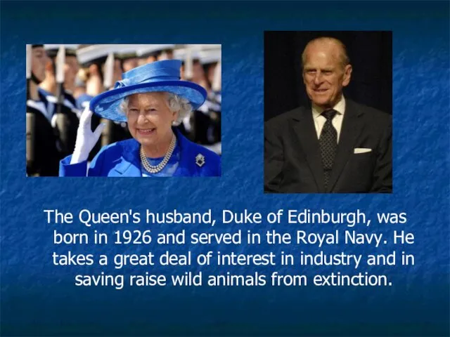 The Queen's husband, Duke of Edinburgh, was born in 1926