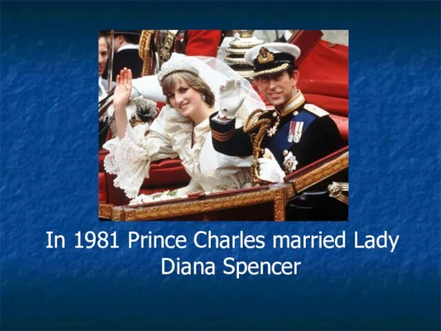 In 1981 Prince Charles married Lady Diana Spencer