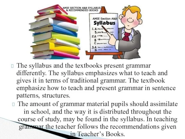 The syllabus and the textbooks present grammar differently. The syllabus emphasizes what to