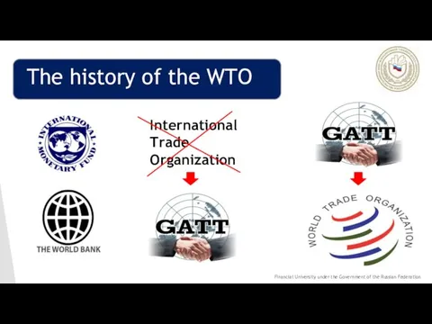 The history of the WTO International Trade Organization Financial University under the Government