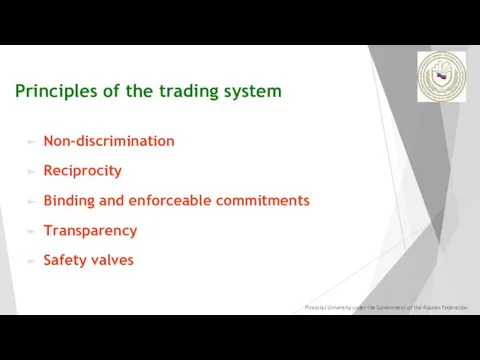 Principles of the trading system Non-discrimination Reciprocity Binding and enforceable commitments Transparency Safety