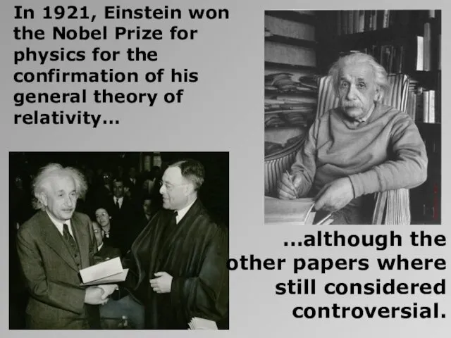 In 1921, Einstein won the Nobel Prize for physics for