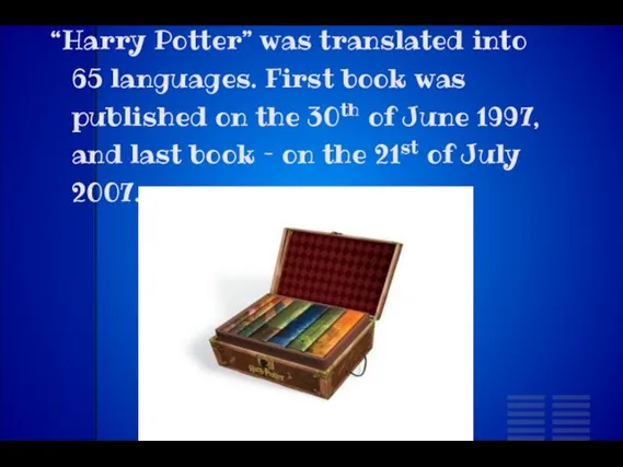 “Harry Potter” was translated into 65 languages. First book was published on the