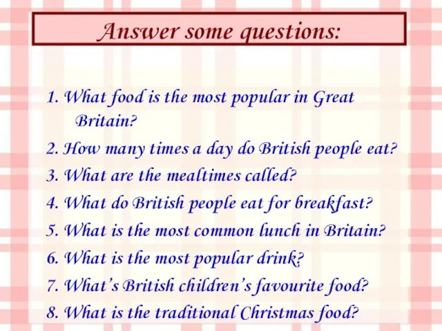 Answer some questions: 1. What food is the most popular in Great Britain?