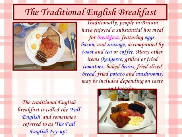 Traditionally, people in Britain have enjoyed a substantial hot meal for breakfast, featuring