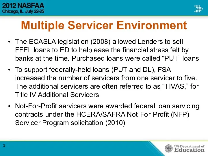 Multiple Servicer Environment The ECASLA legislation (2008) allowed Lenders to