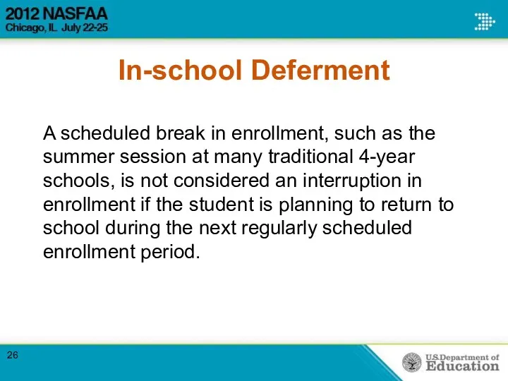 In-school Deferment A scheduled break in enrollment, such as the