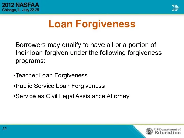 Loan Forgiveness Borrowers may qualify to have all or a