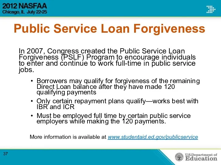 Public Service Loan Forgiveness In 2007, Congress created the Public