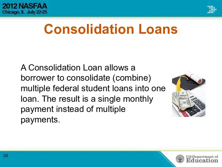 Consolidation Loans A Consolidation Loan allows a borrower to consolidate