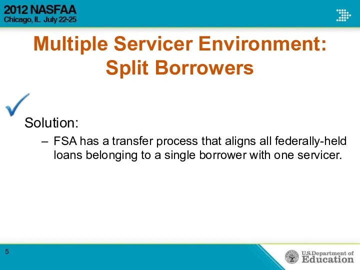 Multiple Servicer Environment: Split Borrowers Solution: FSA has a transfer