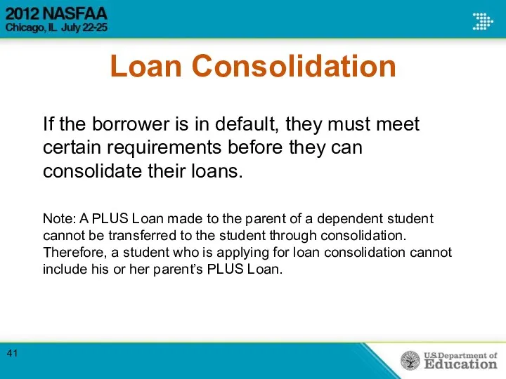 Loan Consolidation If the borrower is in default, they must