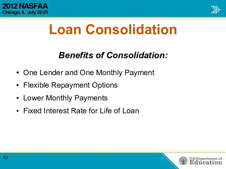 Loan Consolidation Benefits of Consolidation: One Lender and One Monthly