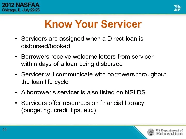 Know Your Servicer Servicers are assigned when a Direct loan