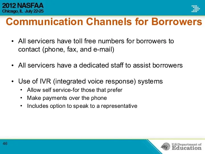 Communication Channels for Borrowers All servicers have toll free numbers