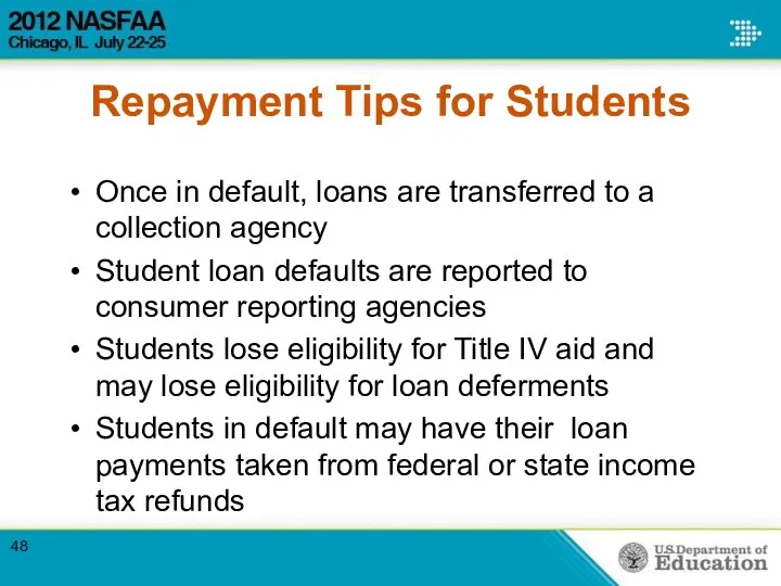 Repayment Tips for Students Once in default, loans are transferred