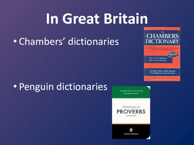 In Great Britain Chambers’ dictionaries Penguin dictionaries