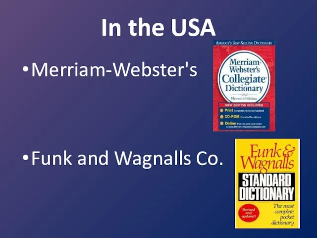 In the USA Merriam-Webster's Funk and Wagnalls Co.