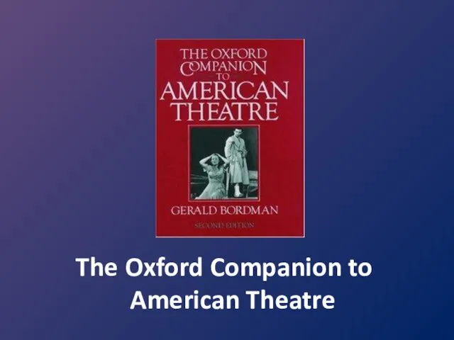 The Oxford Companion to American Theatre