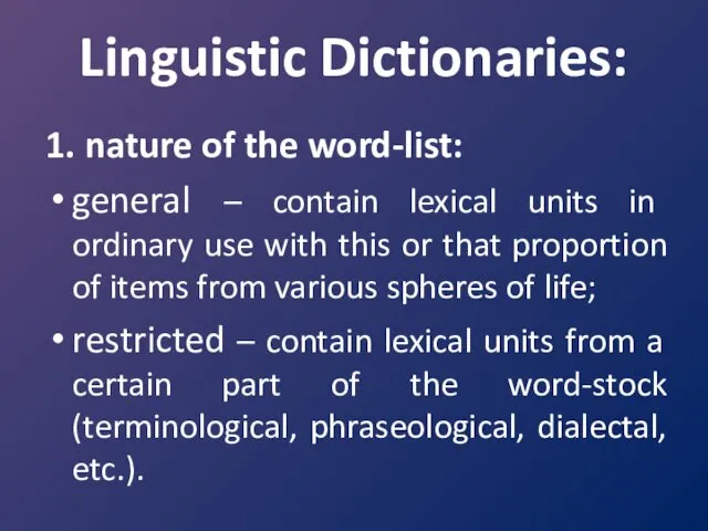 Linguistic Dictionaries: 1. nature of the word-list: general – contain