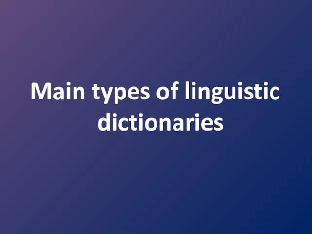 Main types of linguistic dictionaries