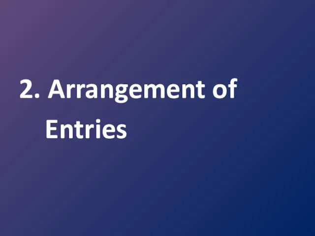 2. Arrangement of Entries