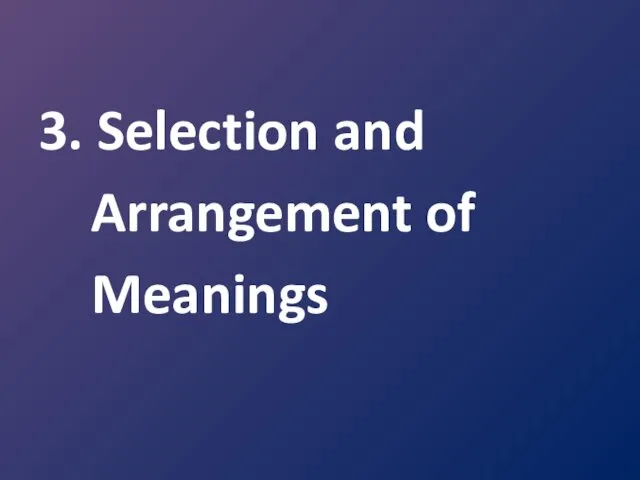 3. Selection and Arrangement of Meanings