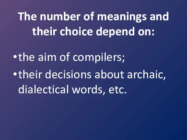 The number of meanings and their choice depend on: the aim of compilers;
