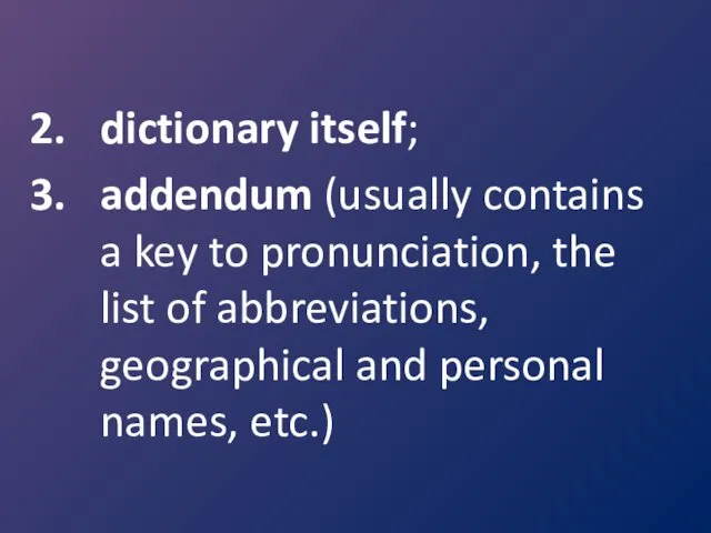 dictionary itself; addendum (usually contains a key to pronunciation, the