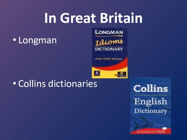 In Great Britain Longman Collins dictionaries