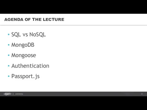 SQL vs NoSQL MongoDB Mongoose Authentication Passport.js AGENDA OF THE LECTURE