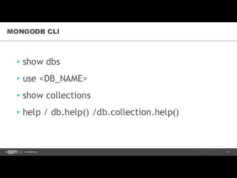 MONGODB CLI show dbs use show collections help / db.help() /db.collection.help()