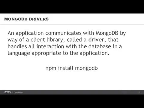 MONGODB DRIVERS An application communicates with MongoDB by way of