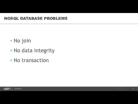 NOSQL DATABASE PROBLEMS No join No data integrity No transaction