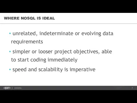 WHERE NOSQL IS IDEAL unrelated, indeterminate or evolving data requirements