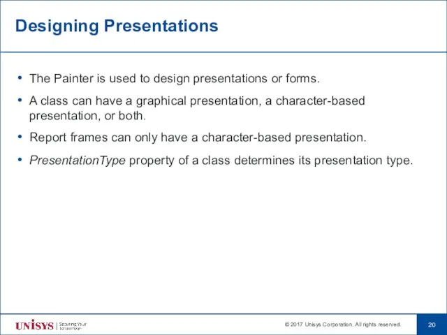 Designing Presentations The Painter is used to design presentations or forms. A class