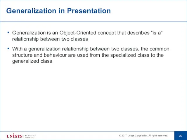 Generalization in Presentation Generalization is an Object-Oriented concept that describes “is a” relationship