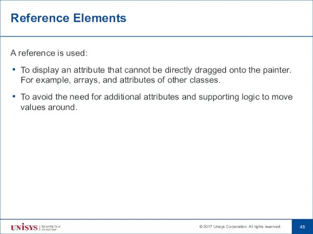 Reference Elements A reference is used: To display an attribute that cannot be