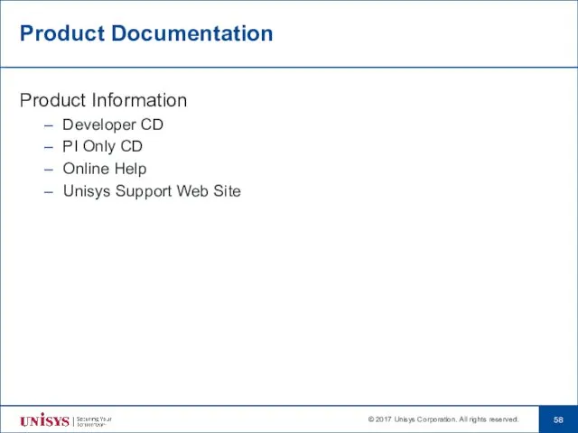 Product Documentation Product Information Developer CD PI Only CD Online Help Unisys Support Web Site