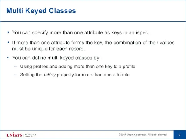 Multi Keyed Classes You can specify more than one attribute as keys in