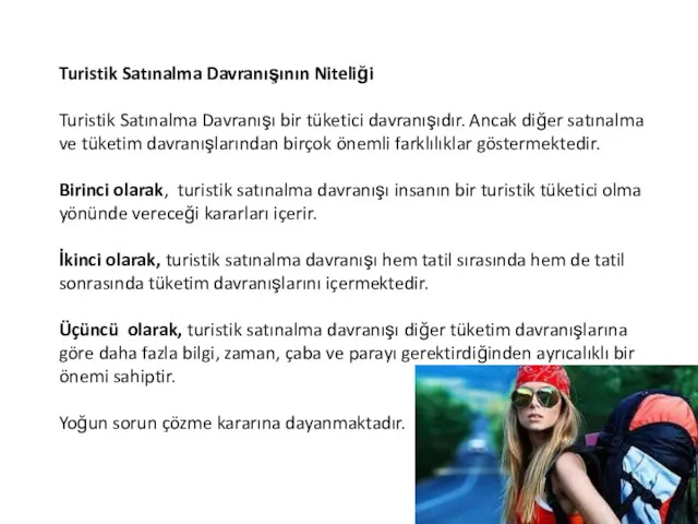 Turistik Satınalma Davranışının Niteliği Turistik Satınalma Davranışı bir tüketici davranışıdır.