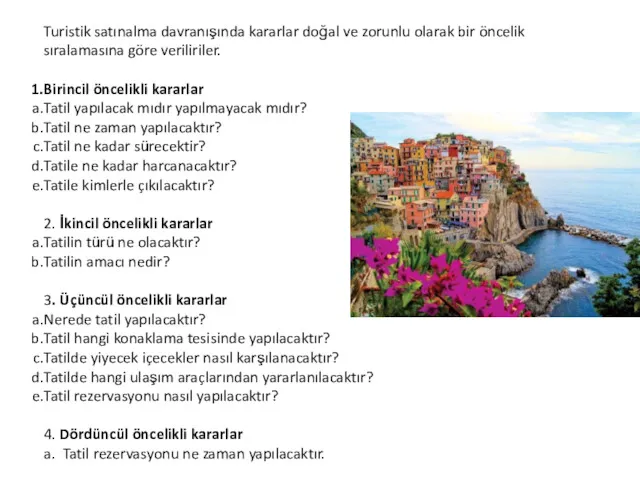 Turistik satınalma davranışında kararlar doğal ve zorunlu olarak bir öncelik