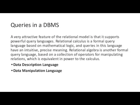 Queries in a DBMS A very attractive feature of the