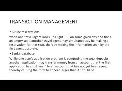 TRANSACTION MANAGEMENT Airline reservations when one travel agent looks up Flight 100 on
