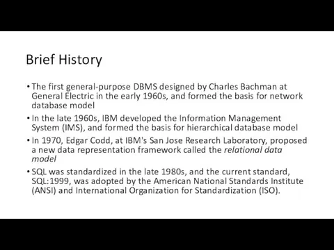 Brief History The first general-purpose DBMS designed by Charles Bachman