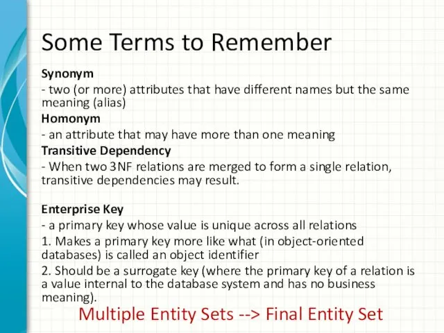 Some Terms to Remember Synonym - two (or more) attributes that have different