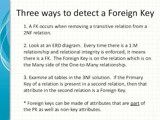Three ways to detect a Foreign Key 1. A FK occurs when removing