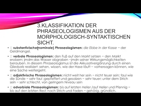 3.KLASSIFIKATION DER PHRASEOLOGISMEN AUS DER MORPHOLOGISCH-SYNTAKTISCHEN SICHT. :  substantivische(nominale)