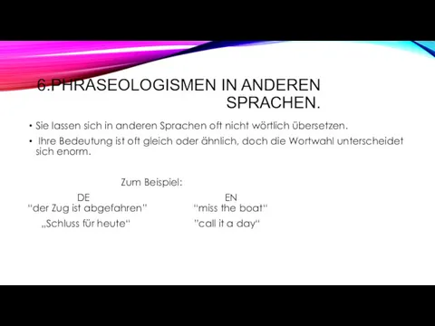 6.PHRASEOLOGISMEN IN ANDEREN SPRACHEN. Sie lassen sich in anderen Sprachen